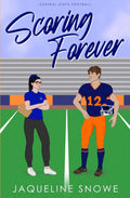 Scoring Forever: a best friends to enemies to lovers sports romance (Central State Football) by Jaqueline Snowe