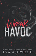 Wreak Havoc: A Reverse Harem Enemies-to-Lovers Romance (Black Rose Kisses) by Eva Ashwood