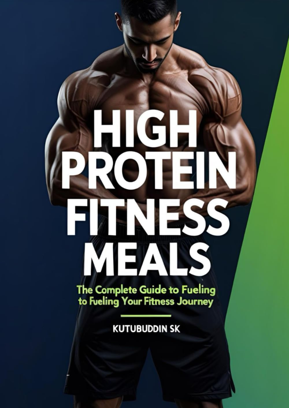 HIGH PROTEIN FITNESS MEALS BOOK by Mr kutubuddin sk