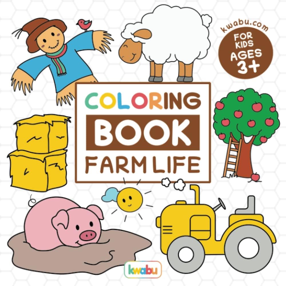 Coloring Book Farm Life For Kids: For Preschool Children Ages 3-5 - Vehicles, Animals & Many More Big Farm Illustrations To Color For Boys & Girls (Coloring Books For Preschool Children Ages 3-5) by kwabu