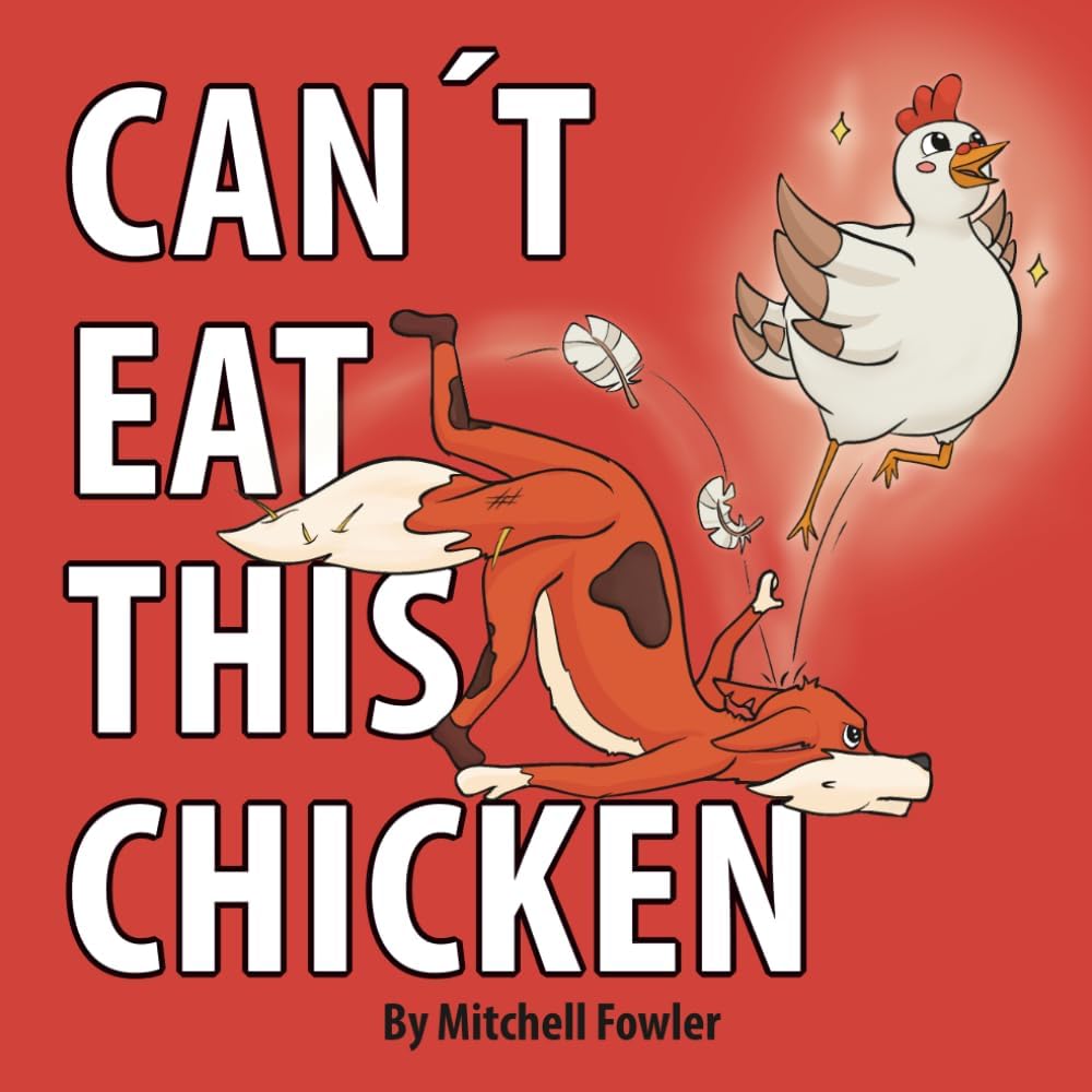 Can't Eat This Chicken: A Funny Farmyard Frenzy Children's Rhyming Book for Kids Ages 3-7 (Dynamo Joe) by Mitchell Fowler