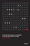 El precio de no ser tú: La deuda silenciosa que contrajiste el día que aprendiste a encajar by Pablo André Hodel