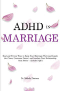 ADHD in Marriage: Real and Proven Ways to Keep Your Marriage Thriving Despite the Chaos, Overcome Denial, and Insulate Your Relationship from Stress - Includes Q&A by Dr Melody Dawson
