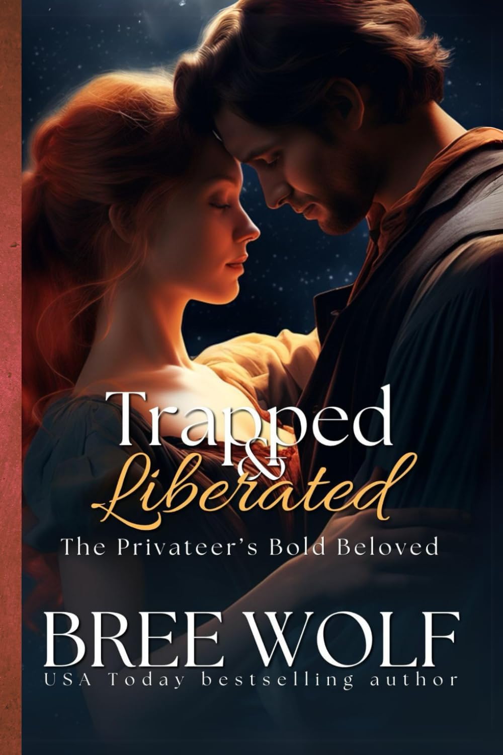 Trapped & Liberated: The Privateer's Bold Beloved (Love's Second Chance) by Bree Wolf