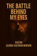 The Battle Behind My Eyes (Fireproof Men’s Devotional Master Volume Series) by Glenda Newson