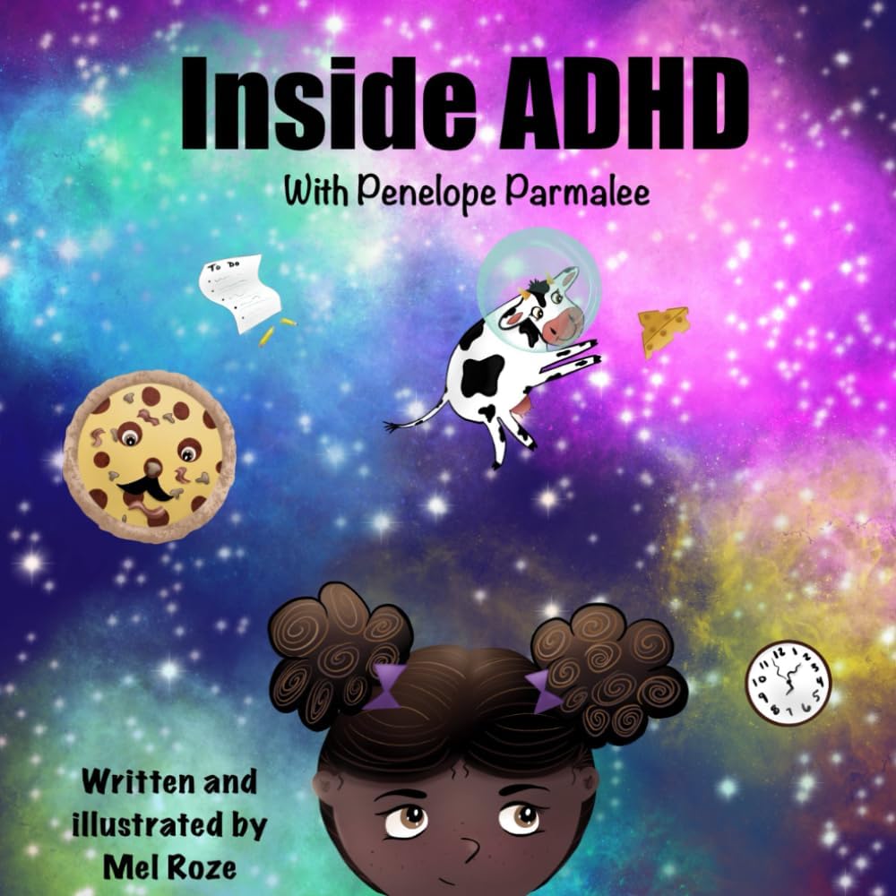 Inside ADHD With Penelope Parmalee: Understanding what life is like with ADHD by Mel Roze