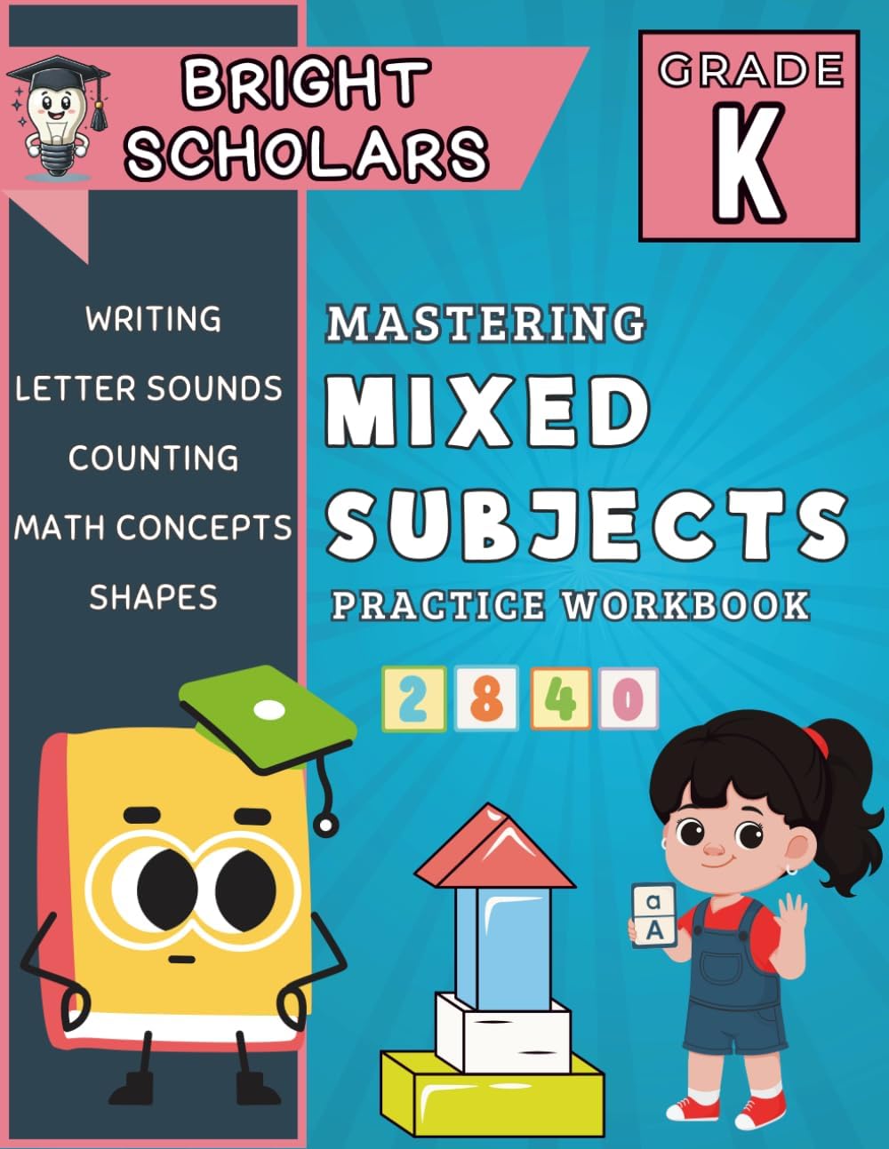 Mastering Kindergarten Mixed Subjects Workbook: Fun Learning for Ages 4–6 | Shapes, Letters, Sounds, Counting & Early Math | Summer Learning, ... & Review (Bright Scholars 1st Grade) by Bright Scholars