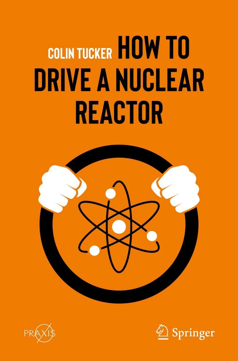 How to Drive a Nuclear Reactor (Popular Science) by Colin Tucker
