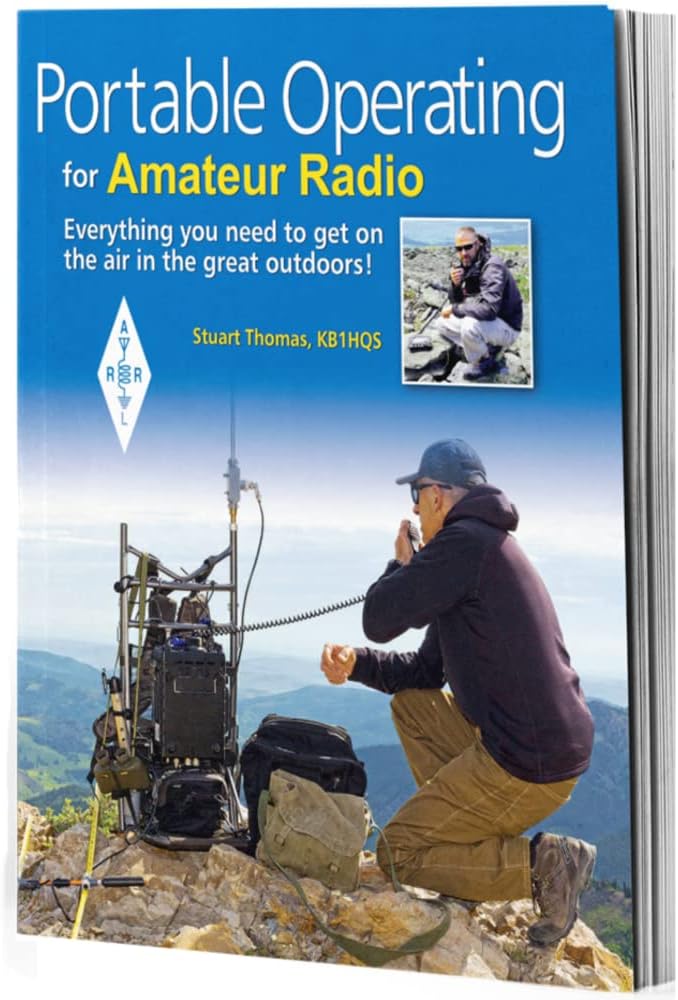 Portable Operating for Amateur Radio – Everything You Need to Get On the Air in the Great Outdoors by ARRL Inc.
