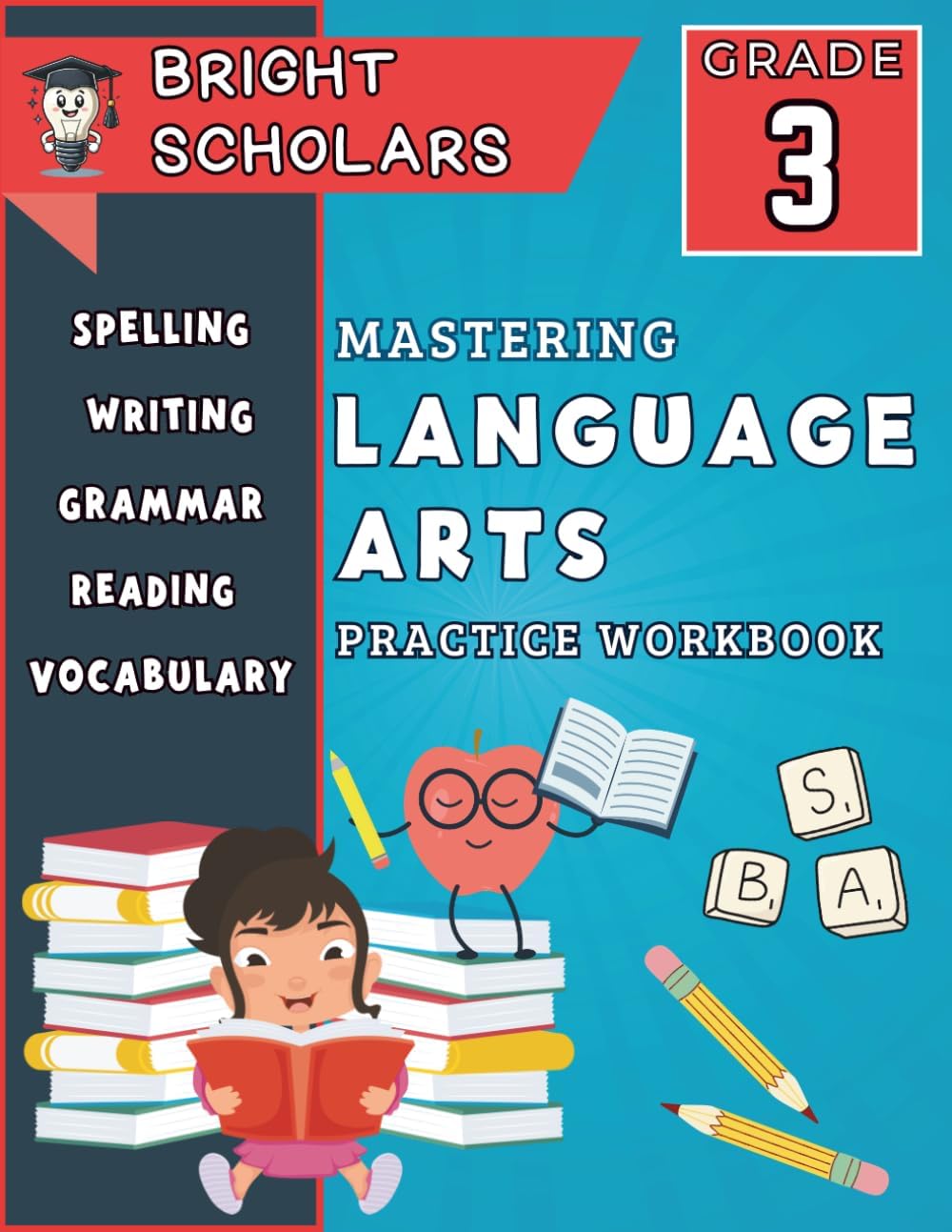 Mastering Language Arts: The Ultimate 3rd Grade English Reading Comprehension Workbook: Third Grade Reading Activity Book, Summer Books Grade 3 Ages ... (Bright Scholars Grades 3–6 Collection) by Bright Scholars