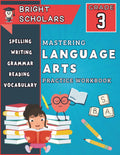 Mastering Language Arts: The Ultimate 3rd Grade English Reading Comprehension Workbook: Third Grade Reading Activity Book, Summer Books Grade 3 Ages ... (Bright Scholars Grades 3–6 Collection) by Bright Scholars
