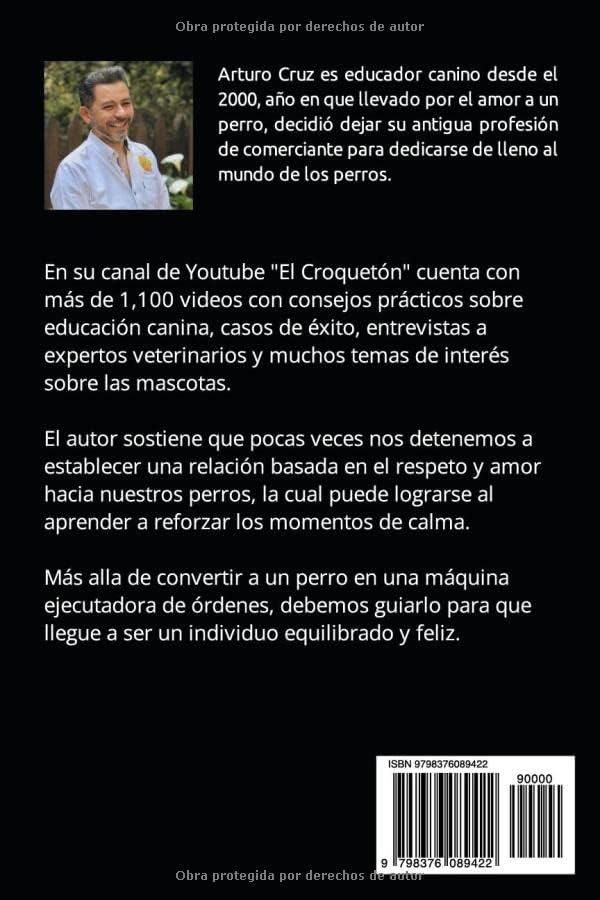 EL ENTRENAMIENTO CANINO NO ES MAGIA, ES ARTE.: APRENDE A COMUNICARTE DE MANERA EFECTIVA CON TU PERRO. (Spanish Edition) by Arturo Cruz López