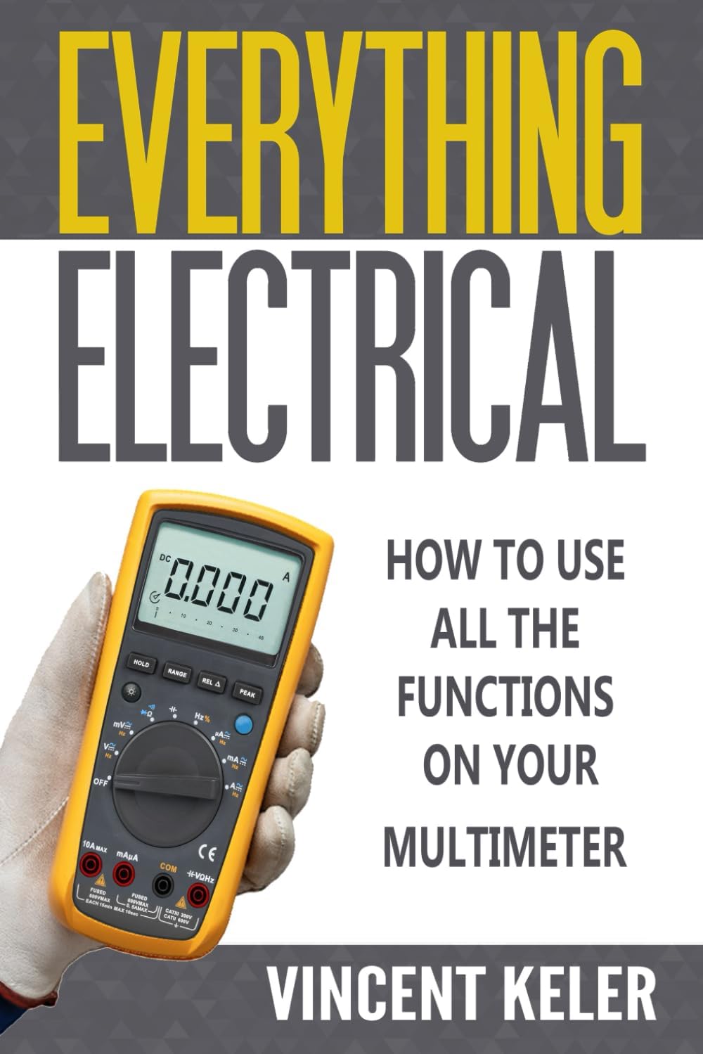 Everything Electrical How To Use All The Functions On Your Multimeter by Vincent Keler
