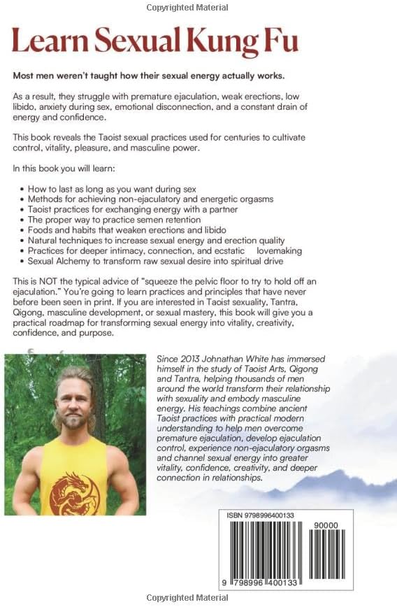The Tao of Male Sexual Mastery: Taoist methods for Male Multiple Orgasms, Spiritual Sex, Transmuting Sexual Energy and Developing Ejaculation Control. by Johnathan White