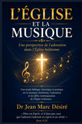 L’Église et la Musique: Une perspective de l’adoration dans l’Église haïtienne (French Edition) by Dr Jean Marc Désiré
