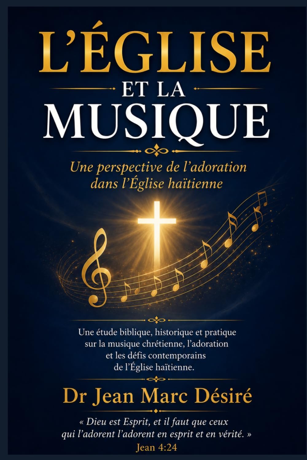L’Église et la Musique: Une perspective de l’adoration dans l’Église haïtienne (French Edition) by Dr Jean Marc Désiré