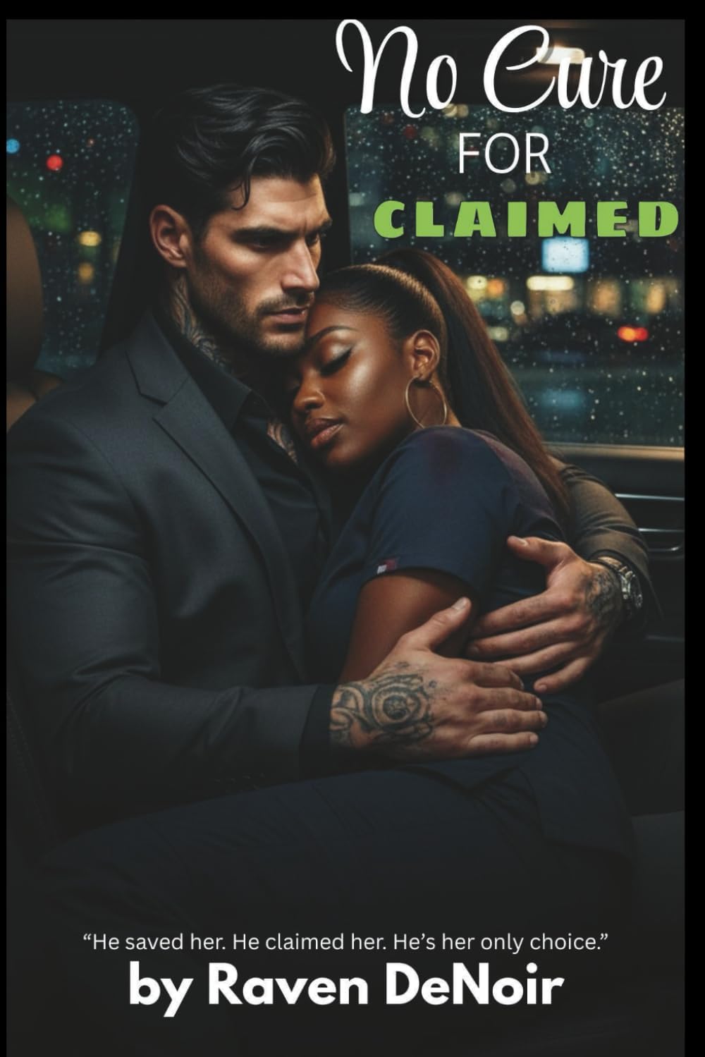 No Cure For Claimed: A BWWM Dark Mafia Romance | Ruthless Irish Enforcer x Black Single Mother (Second Chance, Age Gap, Found Family) (Vows & Vengeance:) by Raven DeNoir