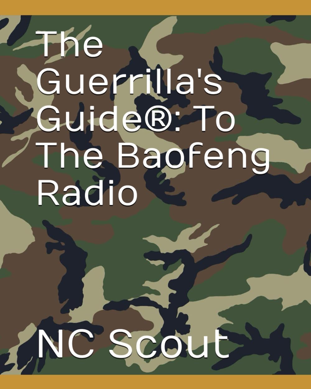The Guerrilla's Guide To The Baofeng Radio by NC Scout