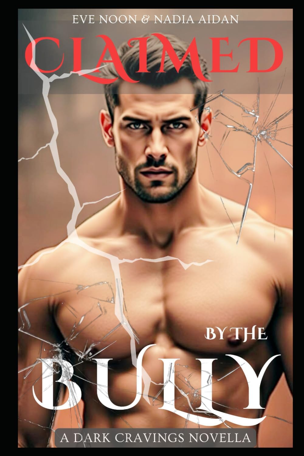 Claimed By The Bully: A Second Chance Enemies to Lovers Age Gap Dark Academy Bully Romance About Obsession, Revenge, and Redemption (Dark Cravings) by Eve Noon