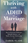 Thriving with ADHD in Marriage: How to Overcome Challenges, Rekindle Intimacy, and Build a Stronger Relationship by Zarek Slade
