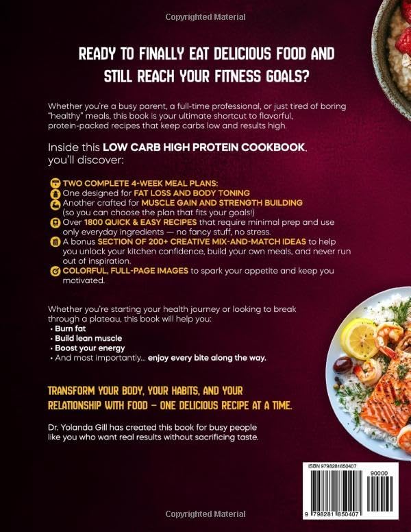 Low Carb High Protein Cookbook for Busy People: Over 1500 Days of Quick & Easy, Nutritious and Delicious Recipes with Full-Color Images and Meal Plan for Healthy Weight Loss and Muscle Building by Dr. Yolanda Gill