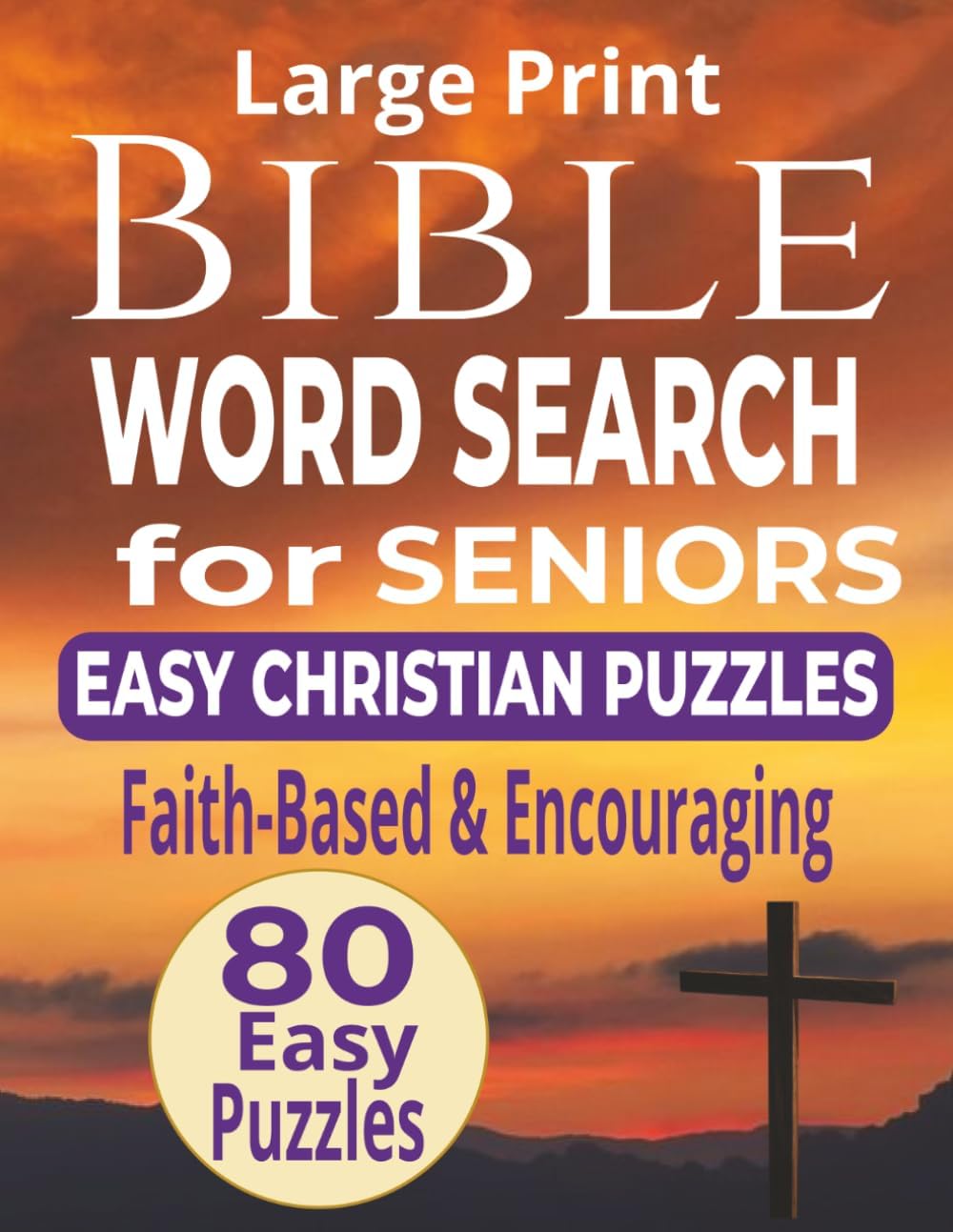 Large Print Bible Word Search for Seniors: 80 Easy Christian Puzzles Featuring Faith-Based & Encouraging Words (Faith-Filled Bible Word Search for Seniors Series) by FR Word Find
