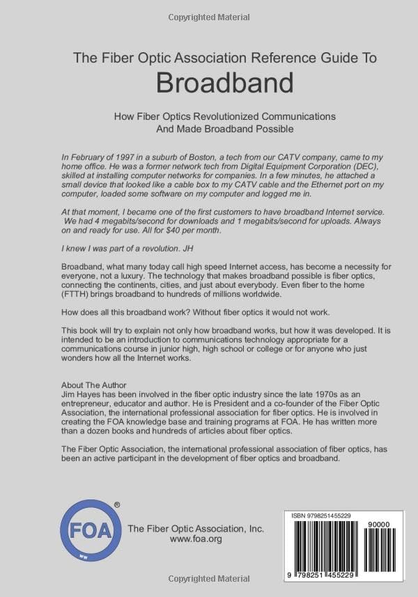 The Fiber Optic Association Reference Guide To Broadband: How Fiber Optics Revolutionized Communications And Made Broadband Possible (FOA Reference Textbooks On Fiber Optics) by Jim Hayes