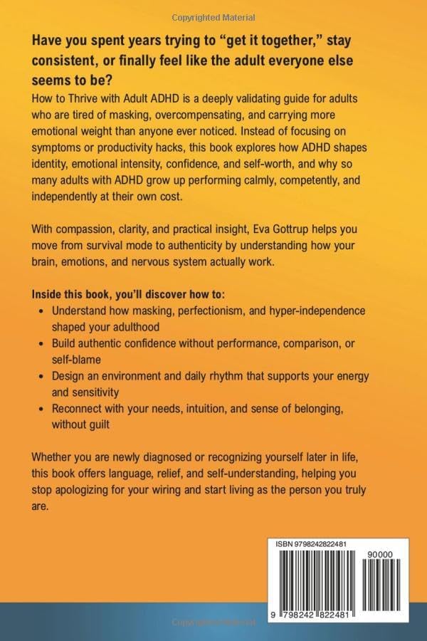 How to Thrive with Adult ADHD: A Compassionate Roadmap to Identity, Confidence, and Authentic Living - Without Pretending to Be Neurotypical (The Thrive with Adult ADHD Series) by Eva Gottrup