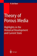 Theory of Porous Media: Highlights in Historical Development and Current State by Reint de Boer