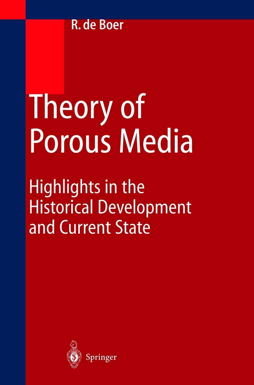 Theory of Porous Media: Highlights in Historical Development and Current State by Reint de Boer
