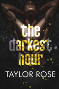 The Darkest Hour: ( Dark Enemies-to-Lovers) by Taylor Rose