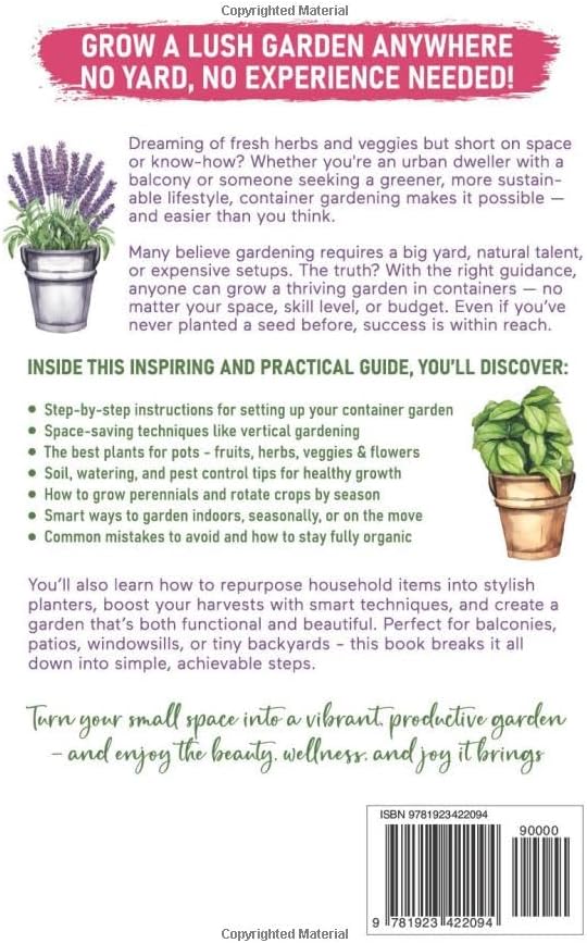 Easy Container Gardening in Any Climate: The Ultimate Guide to Grow Your Own Organic Herbs and Vegetables, Create a Sustainable Environment, Maximize Yields, and Utilize Any Size Space by Kiley Manning