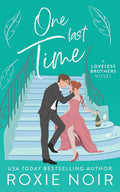 One Last Time: A Second Chance Romance (Loveless Brothers Romance) by Roxie Noir
