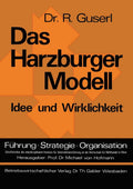 Das Harzburger Modell: Idee und Wirklichkeit (Führung - Strategie - Organisation, 1) (German Edition) by Richard Guserl