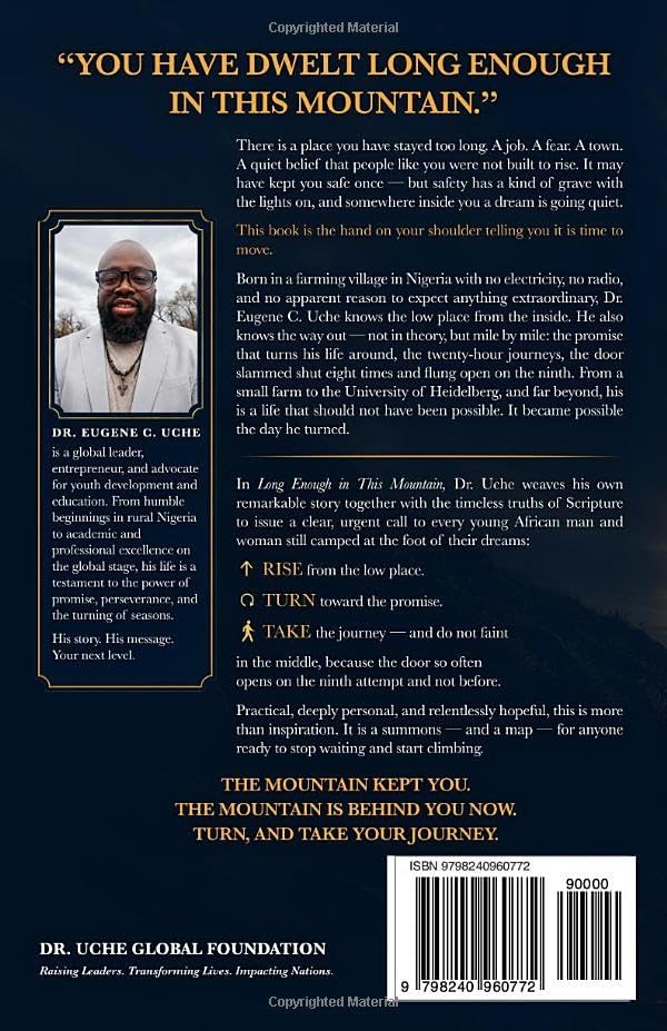 LONG ENOUGH IN THIS MOUNTAIN: A Call to Rise, Turn, and Take the Journey to Greatness by Dr Eugene C Uche