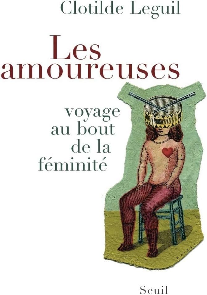 Les Amoureuses: Voyage au bout de la féminité by Clotilde Leguil