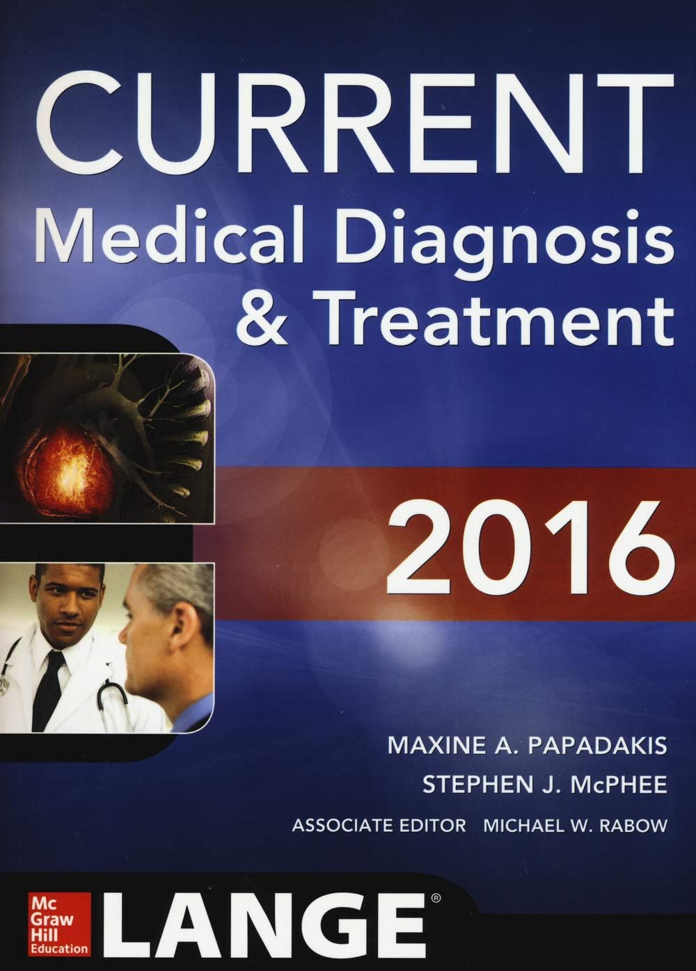 CURRENT Medical Diagnosis and Treatment 2016 (LANGE CURRENT Series) by Maxine A. Papadakis