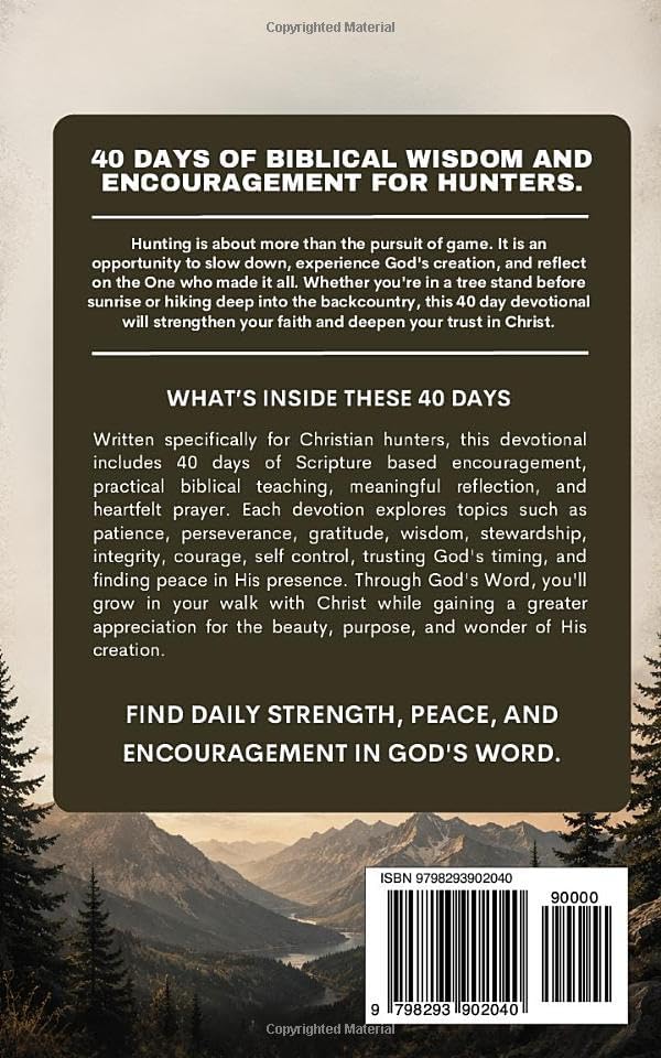The Hunter's Devotional: 40-Day Christian Devotional for Hunters, Outdoorsmen, and Hunting Enthusiasts with Daily Bible Verses, Prayers, and ... for Spiritual Growth and Life in the Outdoors by The 40 Day Devotional