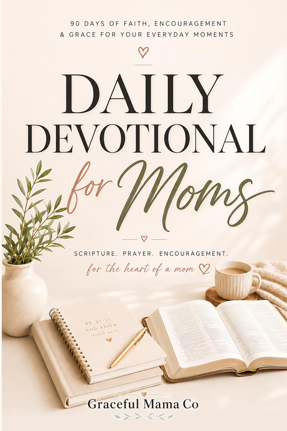 Daily Devotional for Busy Moms: 5-Minute Christian Devotions to Find Strength, Peace, and Joy in the Beautiful Chaos of Motherhood — A 90-Day Gift for Christian Moms by Graceful Mama Co.
