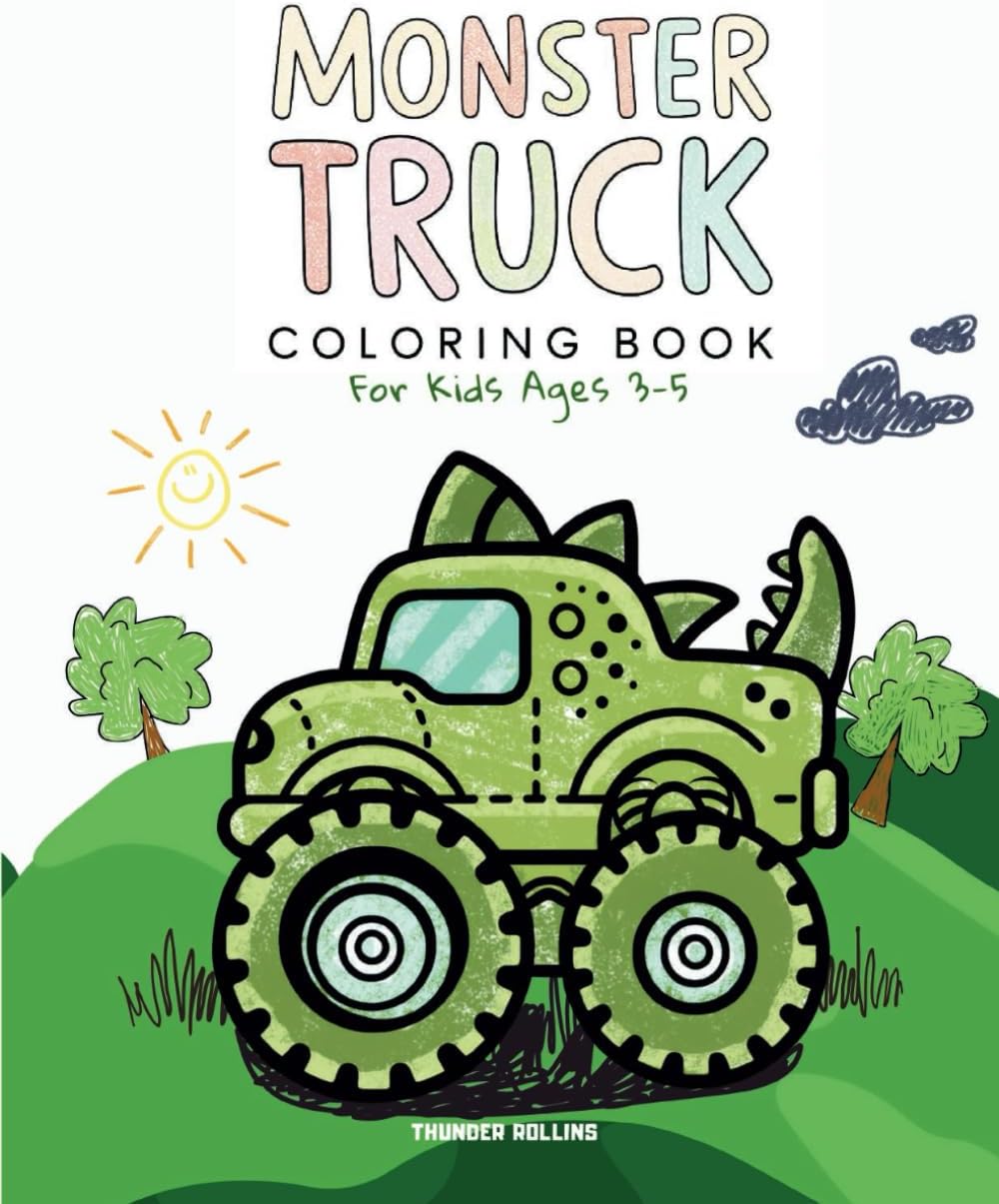 Monster Truck Coloring Books For Kids Ages 3-5: 50 Creative Big Wheels Trucks Designs to Fuel Fun and Learning for Toddlers, Boys and Girls by Thunder Rollins