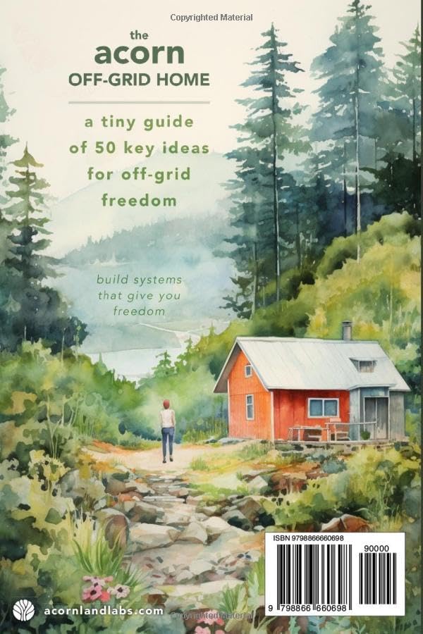 The Acorn Off-Grid Home: A Tiny Guide for Off-Grid Living: 50 Key Steps and Systems (Acorn Off-Grid Guides) by Kemble Hildreth