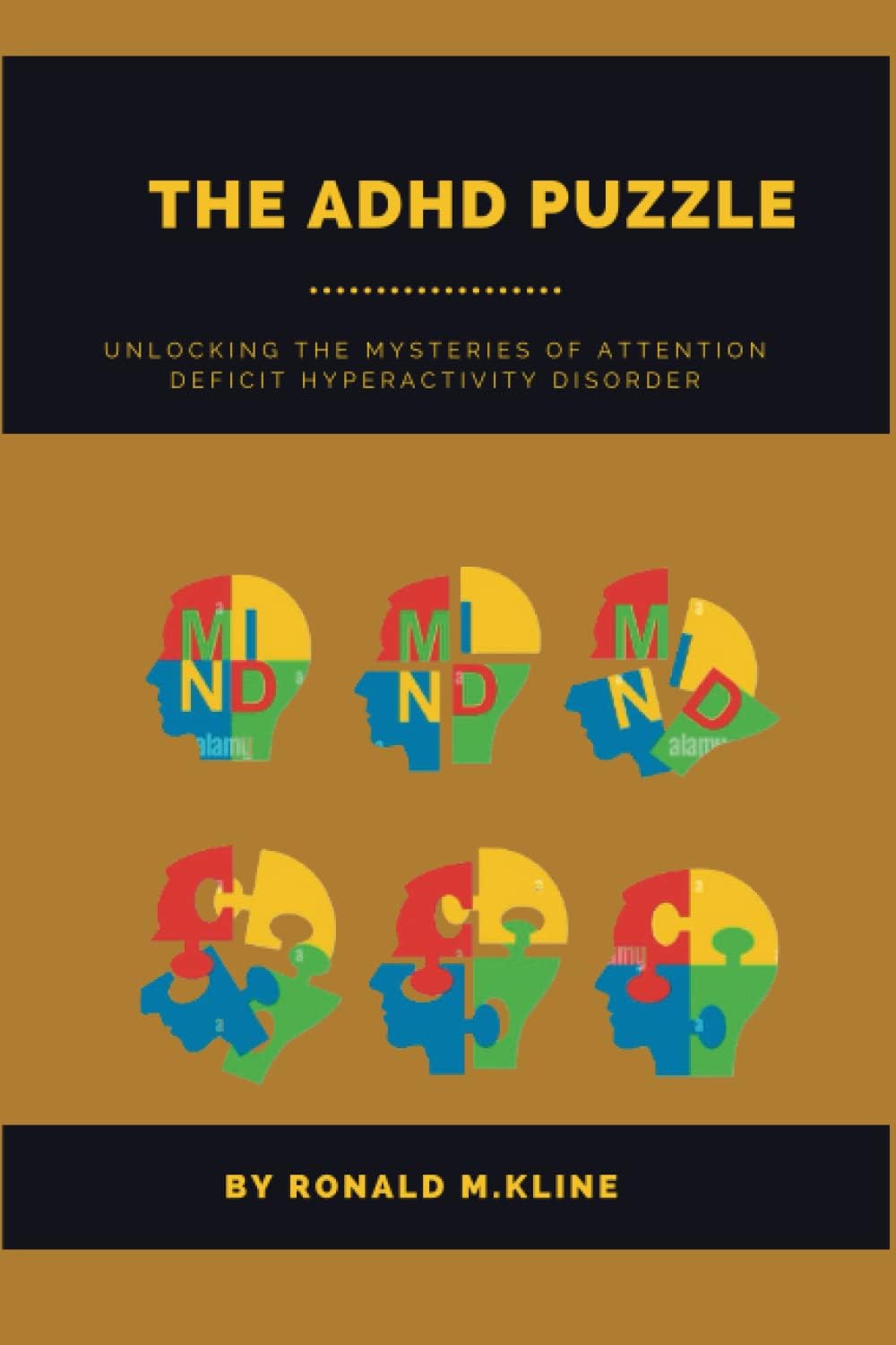 The ADHD puzzle: Unlocking the Mysteries of Attention Deficit Hyperactivity Disorder by Ronald M. Kline