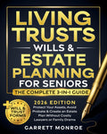 Living Trusts, Wills & Estate Planning for Seniors - The Complete 3-in-1 Guide: Protect Your Assets, Avoid Probate & Create an Estate Plan Without Costly Lawyers or Family Drama (+Will & Trust Forms) by Garrett Monroe