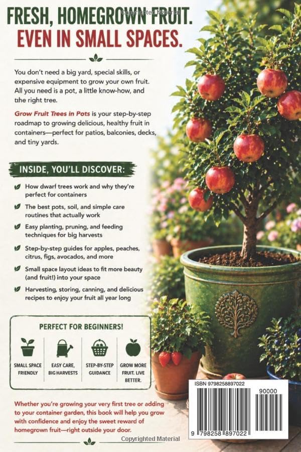 Grow Fruit Trees in Pots: The Beginner’s Guide to Growing Apples, Citrus, Figs, and More in Containers — Even in Small Spaces Like Patios, Balconies, and Tiny Yards (Grow Food Anywhere Series) by Jessica Cornwall