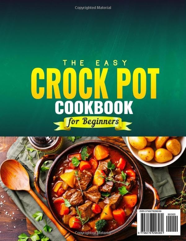 The Easy Crock Pot Cookbook for Beginners: Foolproof Crock Pot Recipes for Flavorful Soups, Tender Meats, Hearty Stews, Comforting Casseroles, and Tasty Family Meals | Perfect for Daily Cooking by Mariela Lemley