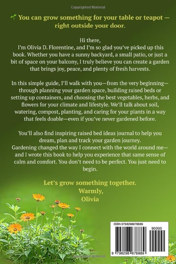 Raised Bed Gardening: A Simple Guide for Beginners how to grow vegetables, herbs and flowers in raised bed and containers by Olivia D Florentine