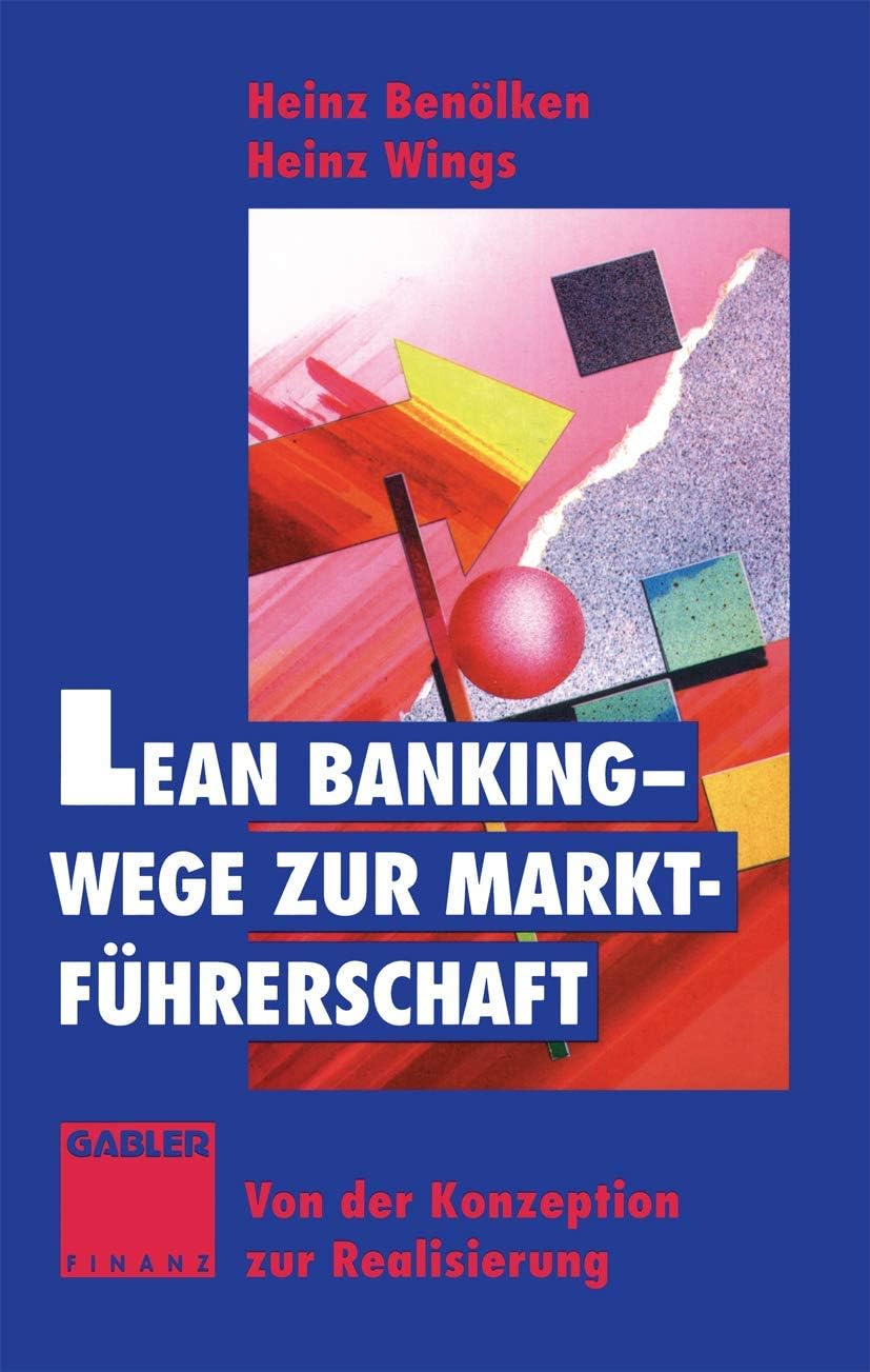 Lean Banking ― Wege zur Marktführerschaft: Von der Konzeption zur Realisierung (German Edition) by Heinz Benölken
