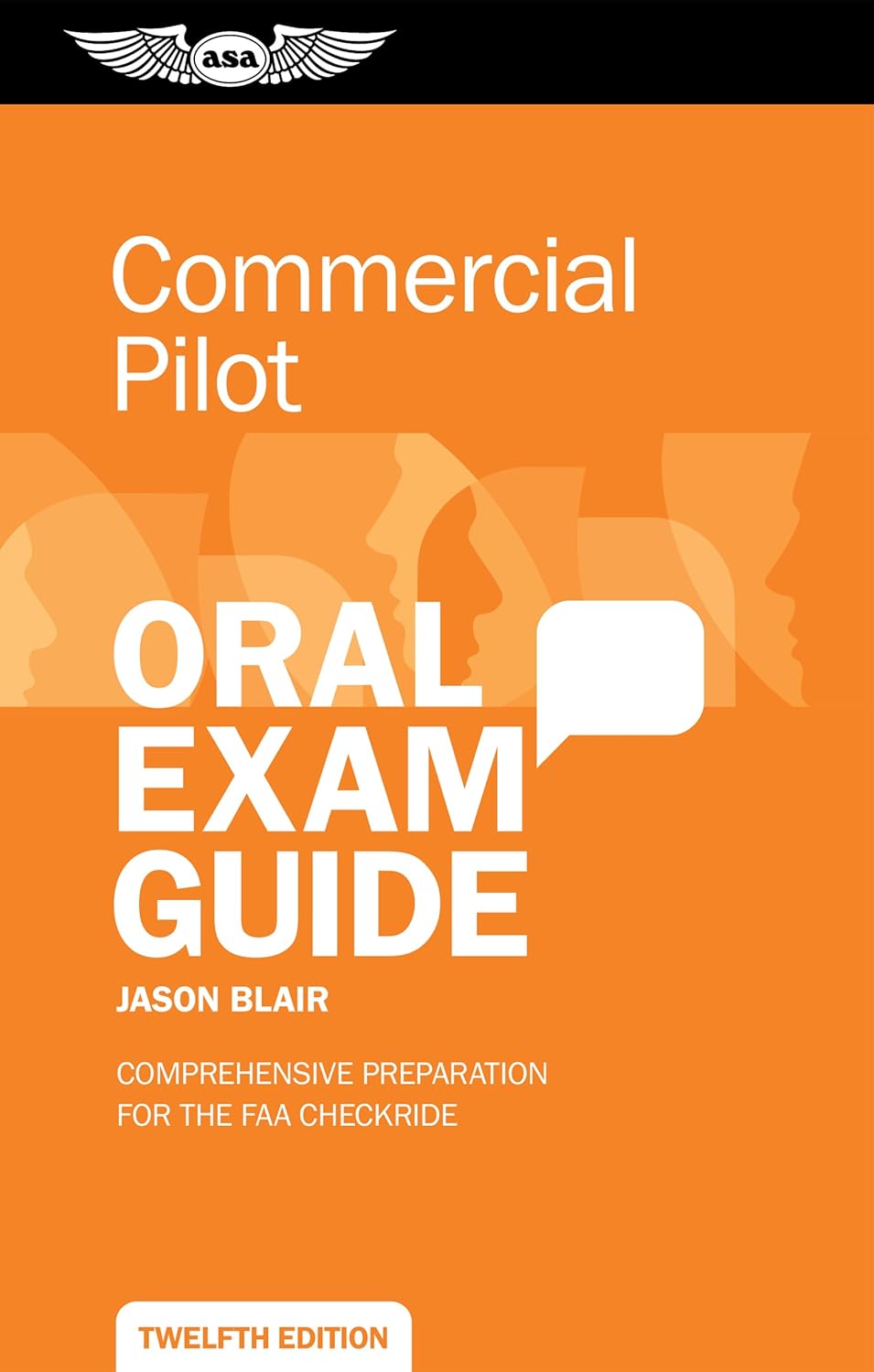 Commercial Pilot Oral Exam Guide: Comprehensive preparation for the FAA checkride (Oral Exam Guide Series) by Jason Blair