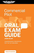 Commercial Pilot Oral Exam Guide: Comprehensive preparation for the FAA checkride (Oral Exam Guide Series) by Jason Blair