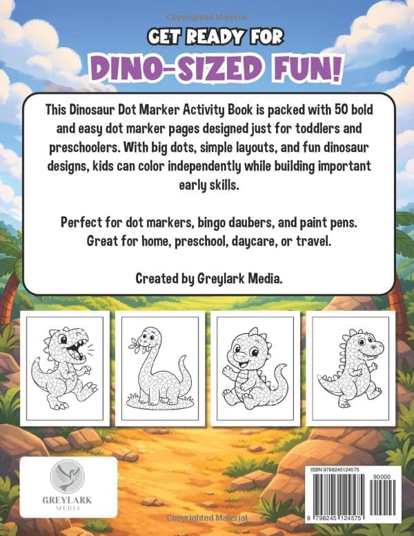 Dinosaur Dot Marker Activity Book for Kids: 50 Fun and Educational Big Dot Designs for Toddlers and Preschoolers: Big Dot Coloring Pages with T-Rex, ... Do-A-Dot Book for Ages 1–3, 2–4, and 3–5 by Greylark Media